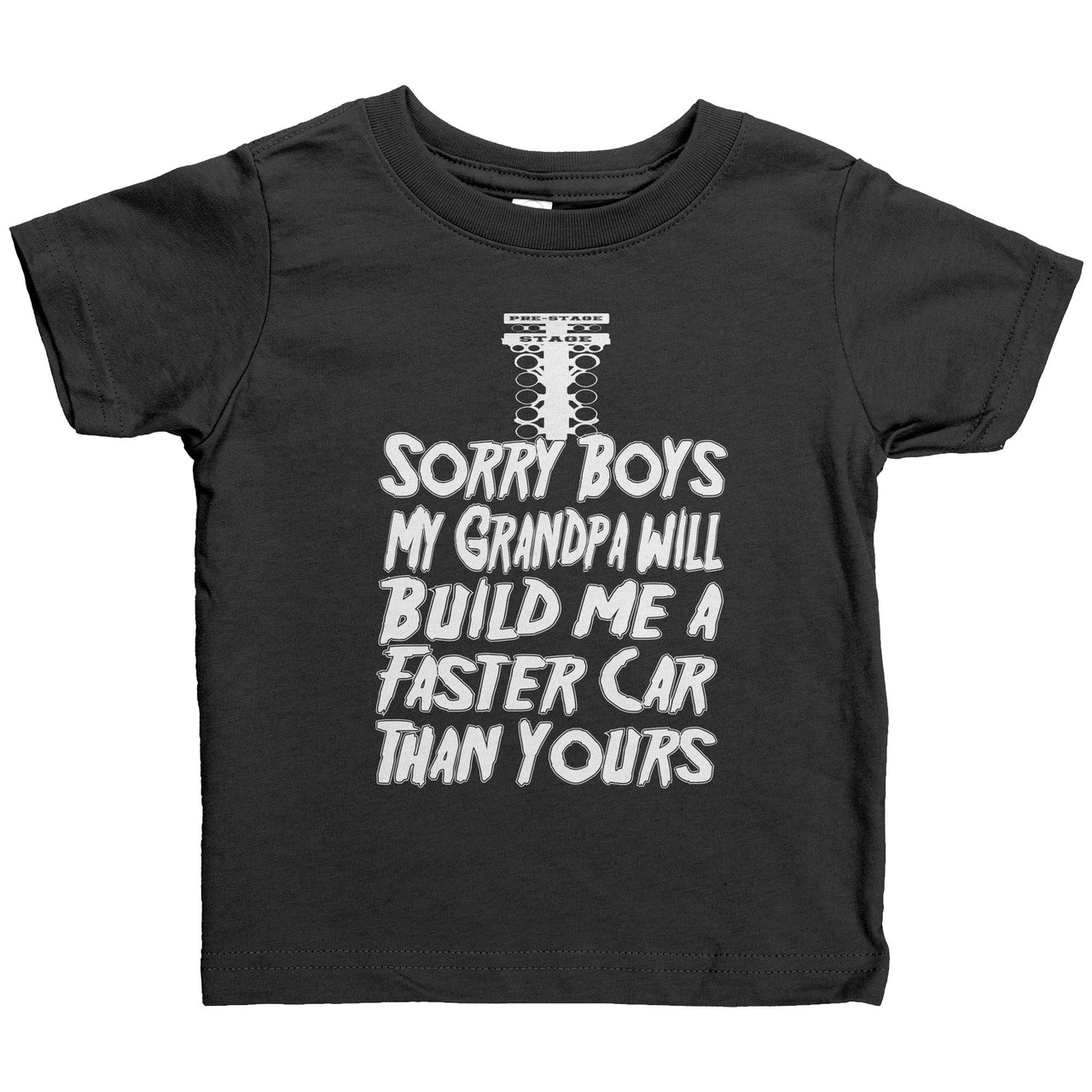 Sorry Boys My Grandpa Will Build Me A Faster Car Than Yours Drag racing Rabbit Skins Infant Shirt
