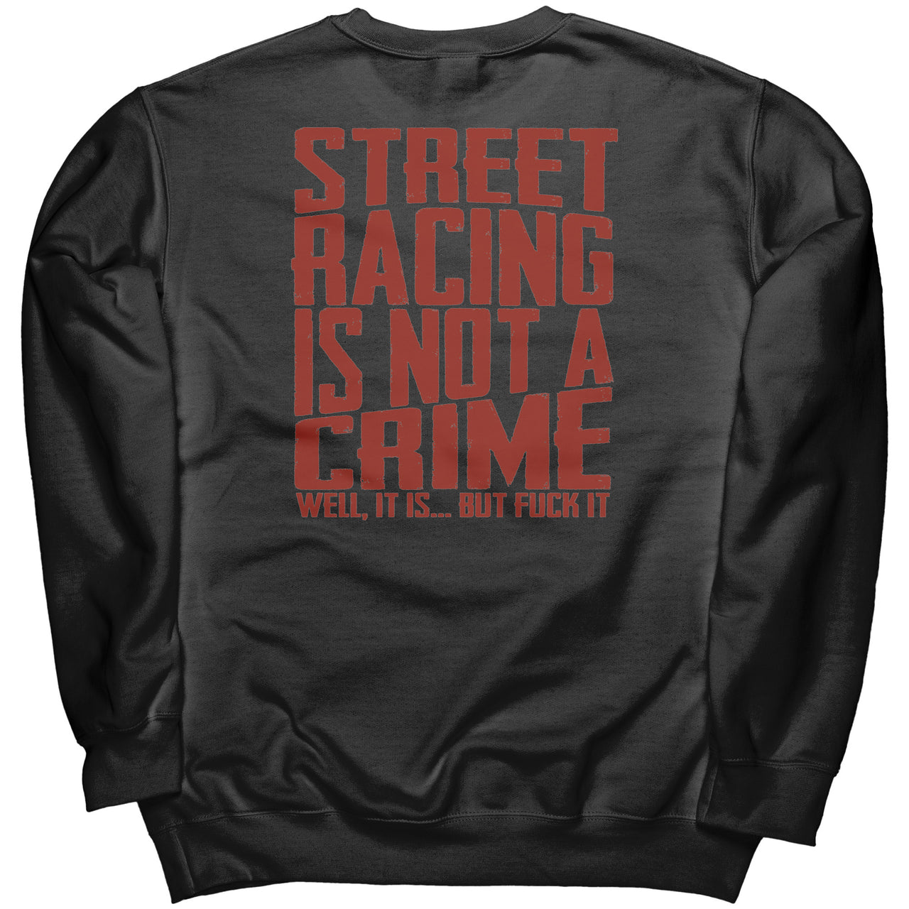 Street Racing Is Not A Crime Well it Is But Screw It Sweatshirts RV
