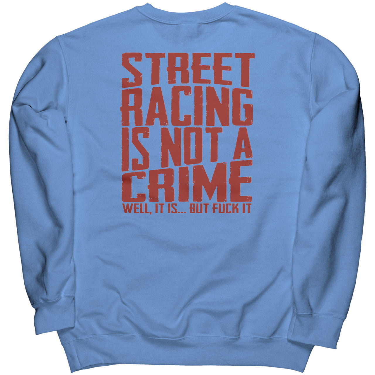 Street Racing Is Not A Crime Well it Is But Screw It Sweatshirts RV