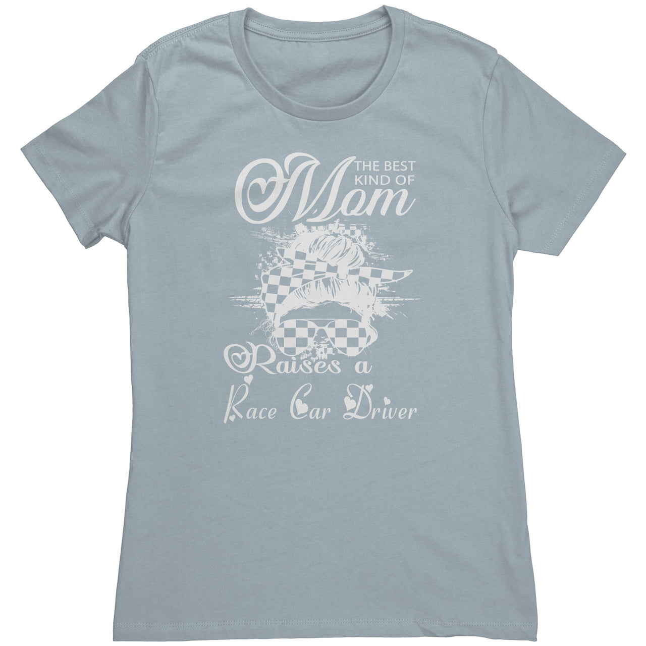 The Best Kind Of Mom Raises A Race Car Driver Tees