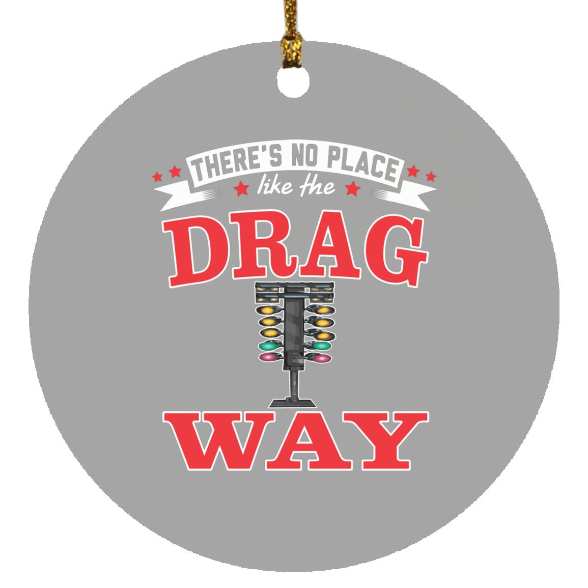 There's No Place Like The Dragway Circle Ornament