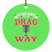 There's No Place Like The Dragway Circle Ornament