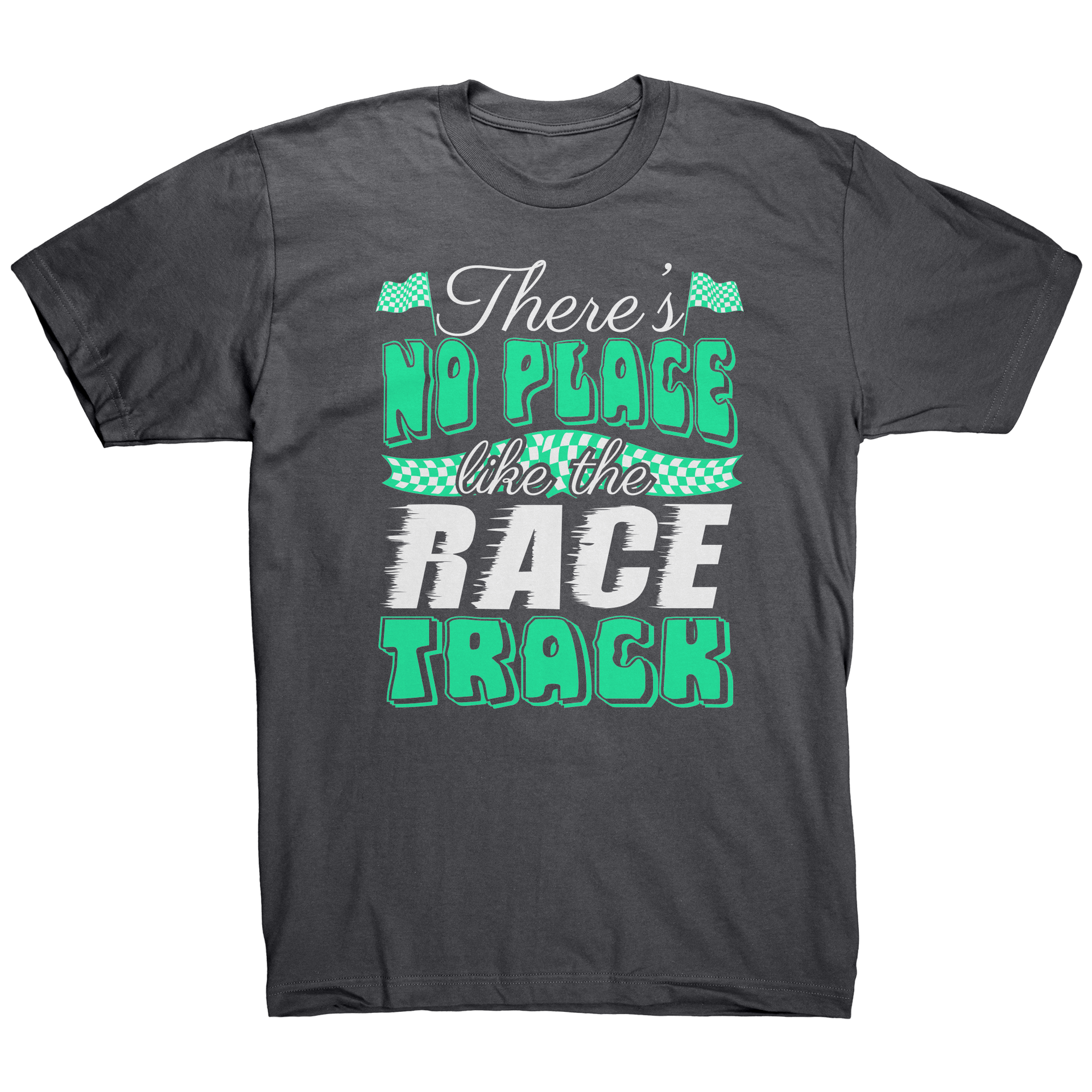 Theres_No_Place_Like_The_Race_Track_Tee_Asphalt_Front_Mockup.png