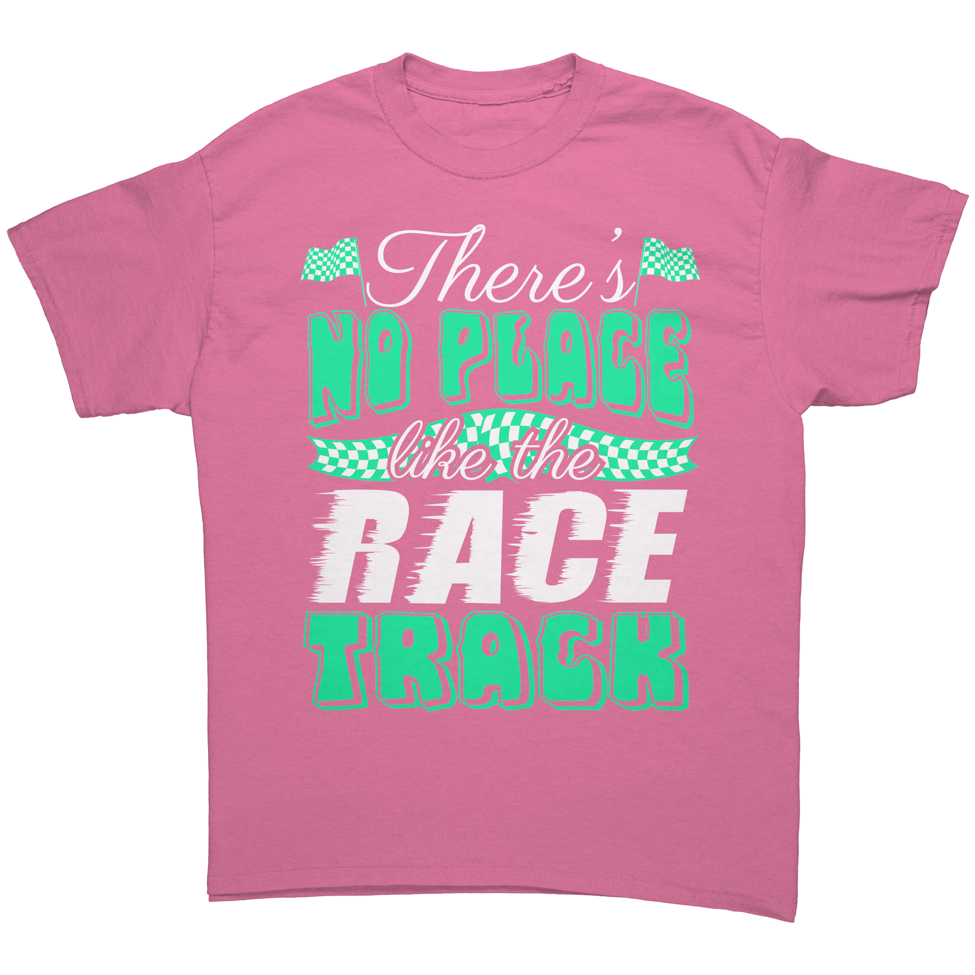 Theres_No_Place_Like_The_Race_Track_Tee_Azalea_Front_Mockup.png