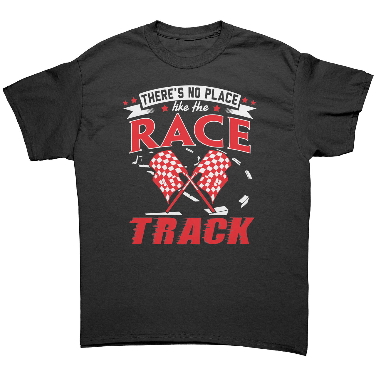 There's No Place Like The Race Track Tees