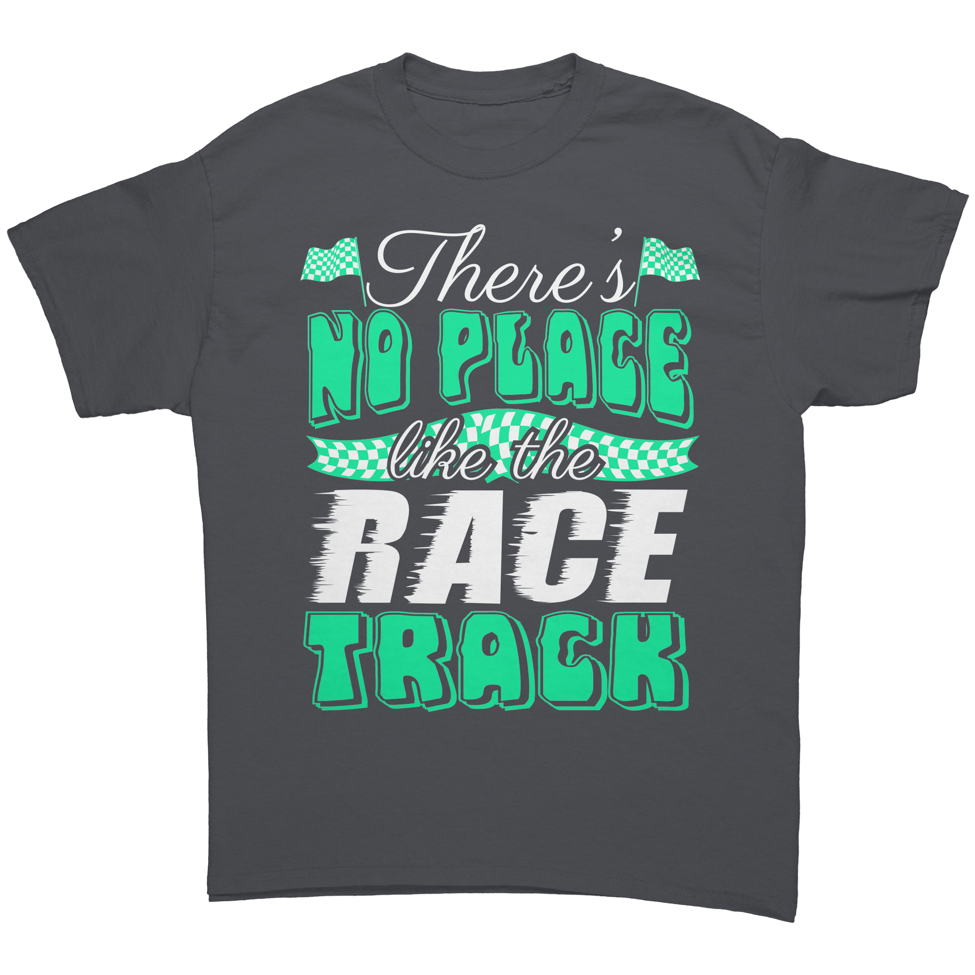 Theres_No_Place_Like_The_Race_Track_Tee_Charcoal_Front_Mockup.png