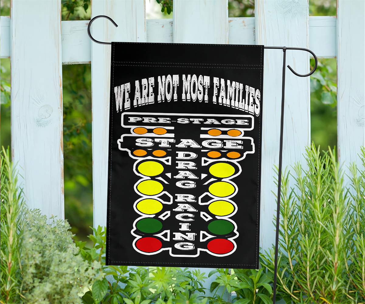 We Are Not Most Families Drag Racing Flag | A Welcome That Says Who We Are | RIIMB
