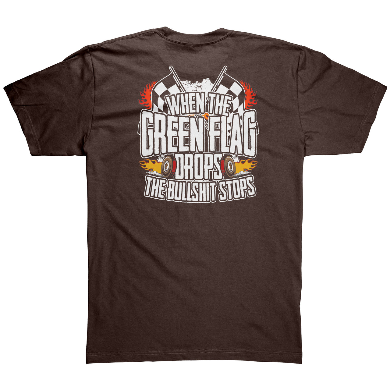 When The Green Flag Drops The Bullshit Ends American Apparel Mens Shirt