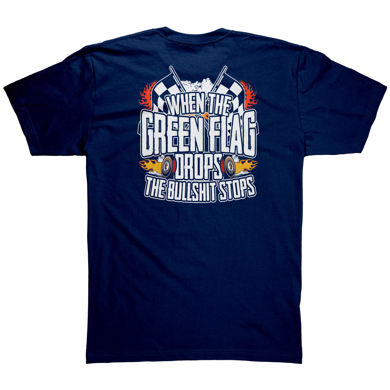 When The Green Flag Drops The Bullshit Ends American Apparel Mens Shirt