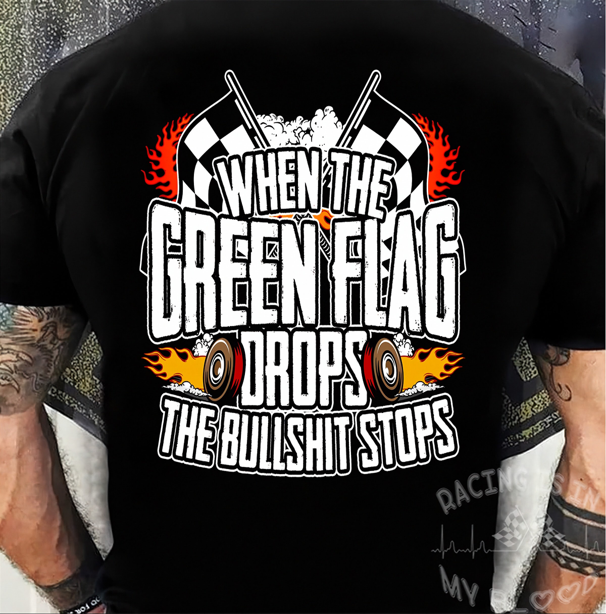 When The Green Flag Drops The Bullshit Ends | Racing Apparel | RIIMB