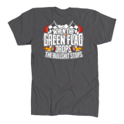A dark gray crewneck t-shirt with a graphic print on the front. The graphic features the text 'WHEN THE GREEN FLAG DROPS THE BULLSHIT STOPS' in white and black lettering, flanked by red and orange flames, checkered flags, and racing wheels.