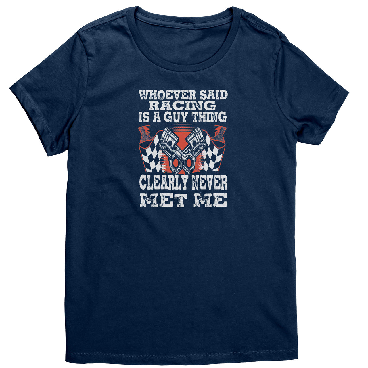 Whoever Said Racing Is A Guy Thing District Womens Shirt