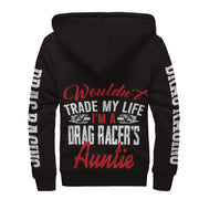 Wouldn't Trade My Life I'm A Drag Racer's Auntie Sherpa Jacket