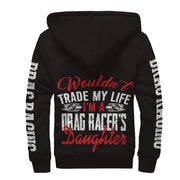 Wouldn't Trade My Life I'm A Drag Racer's Daughter Sherpa Jacket