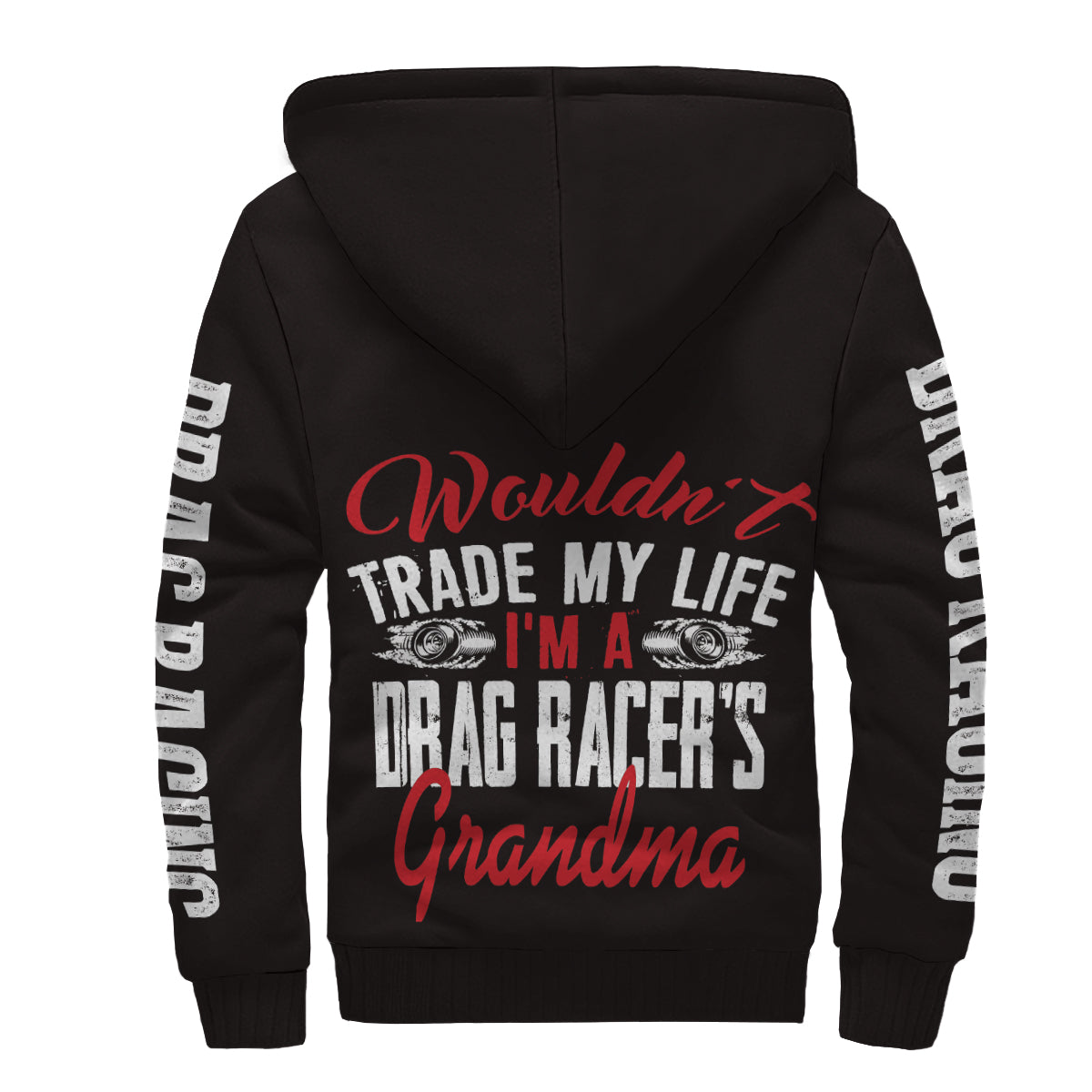Wouldn't Trade My Life I'm A Drag Racing Grandma Sherpa Jacket