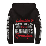Wouldn't Trade My Life I'm A Drag Racer's Grandpa Sherpa Jacket
