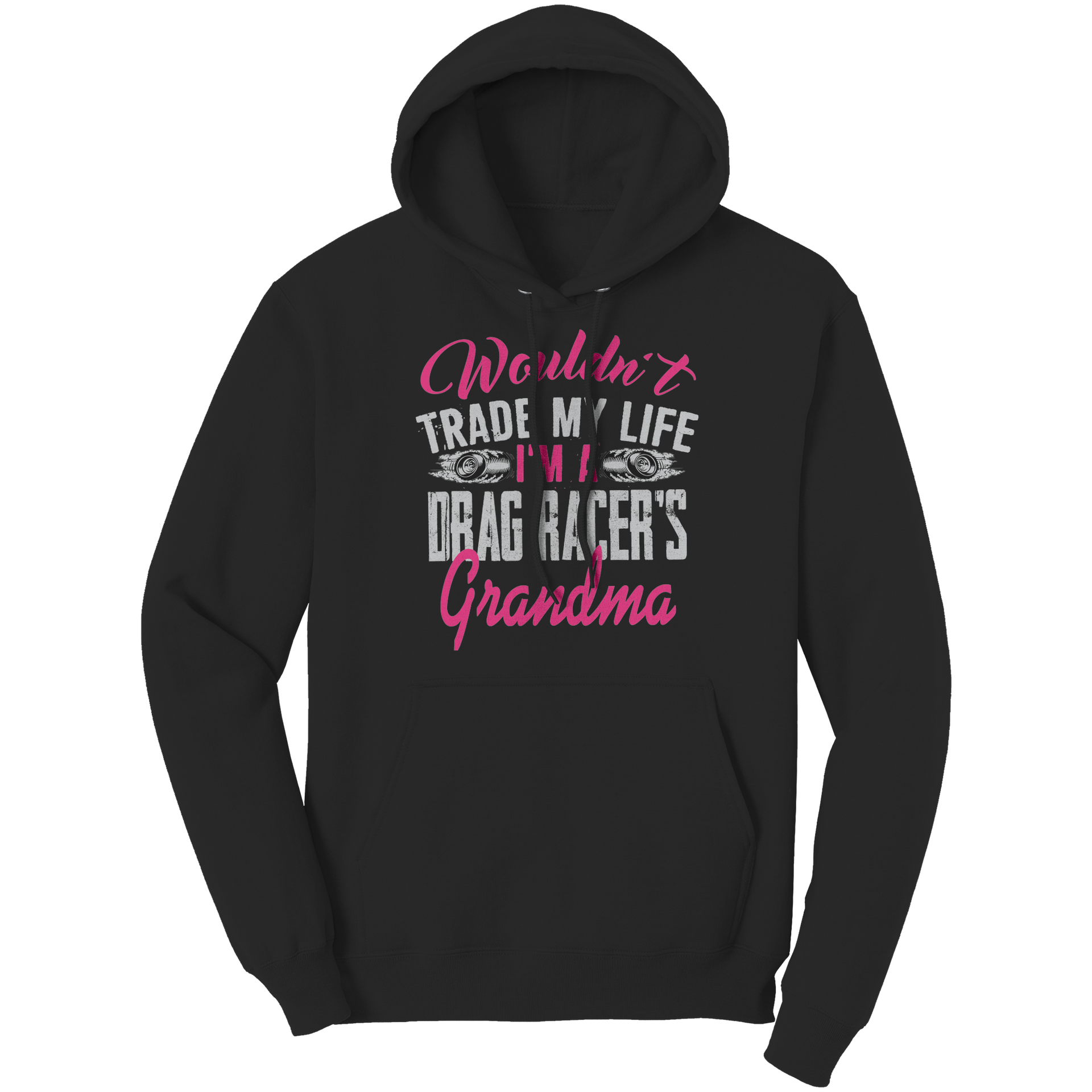 Wouldnt_Trade_My_Life_Im_A_Drag_Racer_Black_Front_Mockup.png_15890982