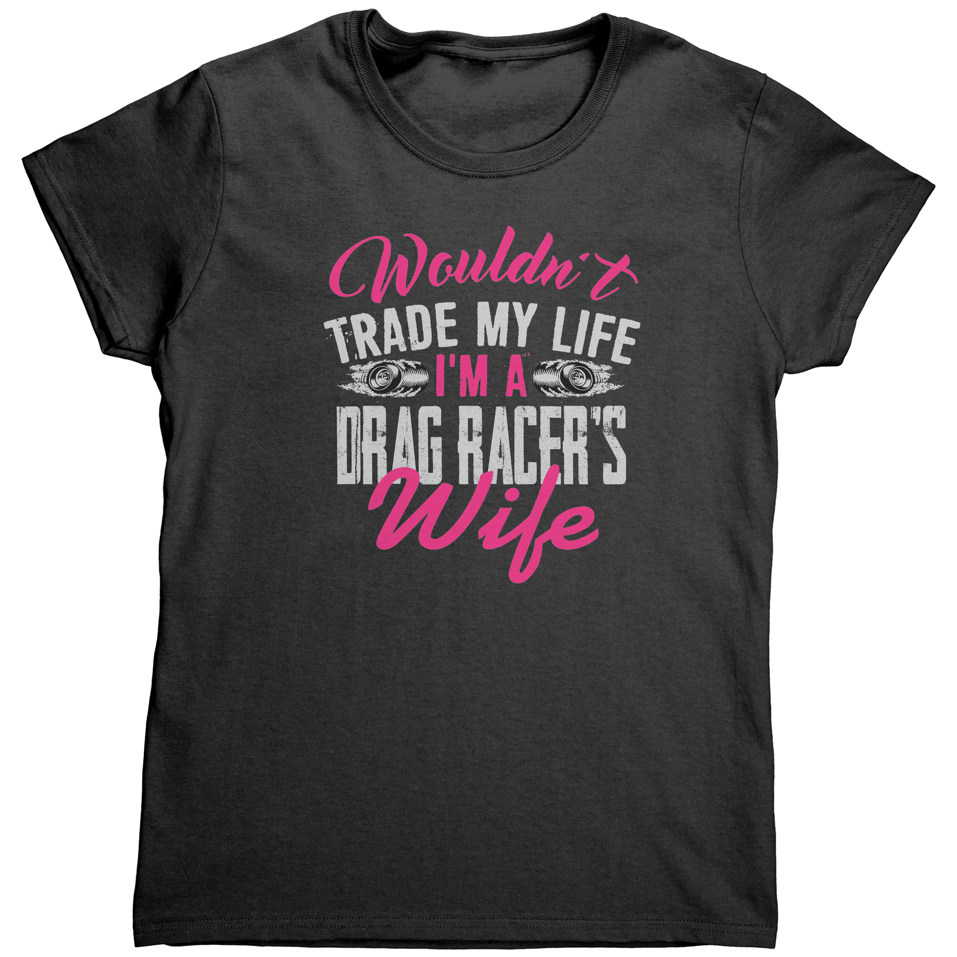 Wouldnt_Trade_My_Life_Im_A_Drag_Racer_Black_Mockup.png