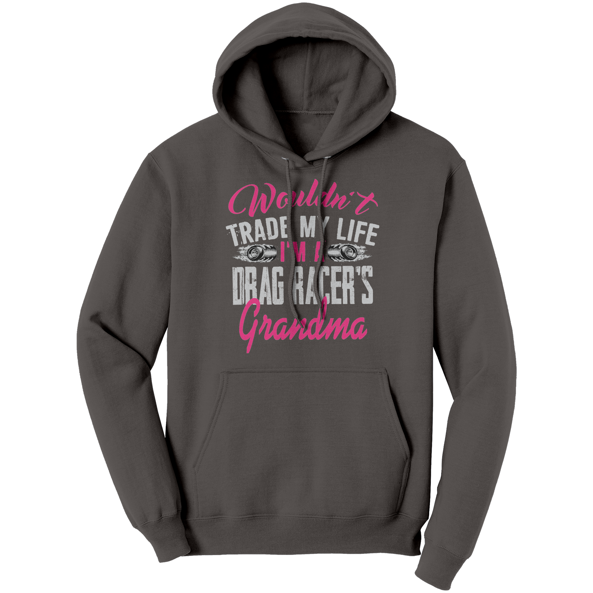Wouldnt_Trade_My_Life_Im_A_Drag_Racer_Charcoal_Front_Mockup.png_15890983