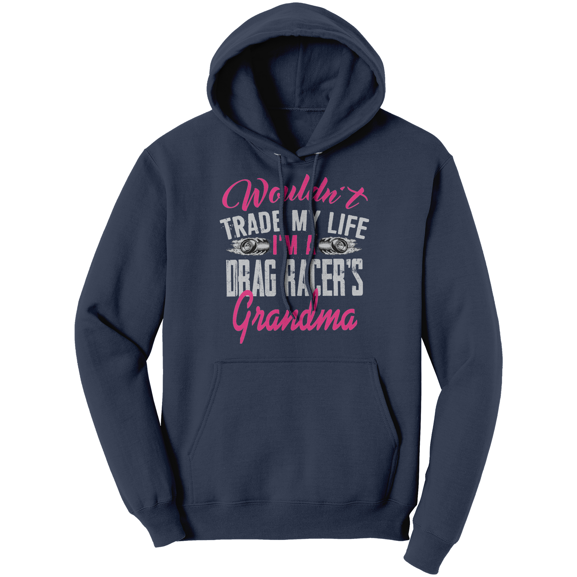 Wouldnt_Trade_My_Life_Im_A_Drag_Racer_Navy_Front_Mockup.png_15890984