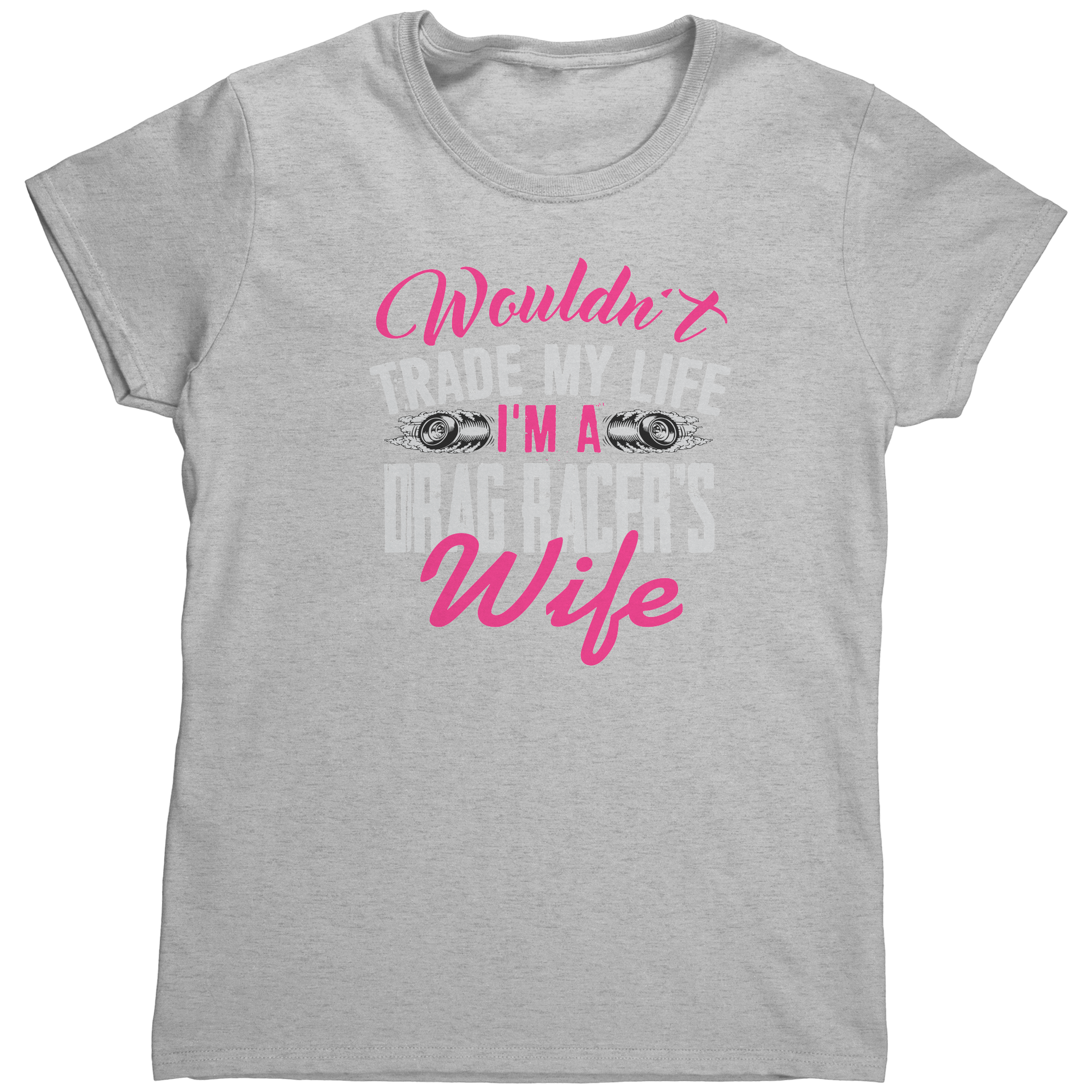 Wouldnt_Trade_My_Life_Im_A_Drag_Racer_Sport_Grey_Mockup.png