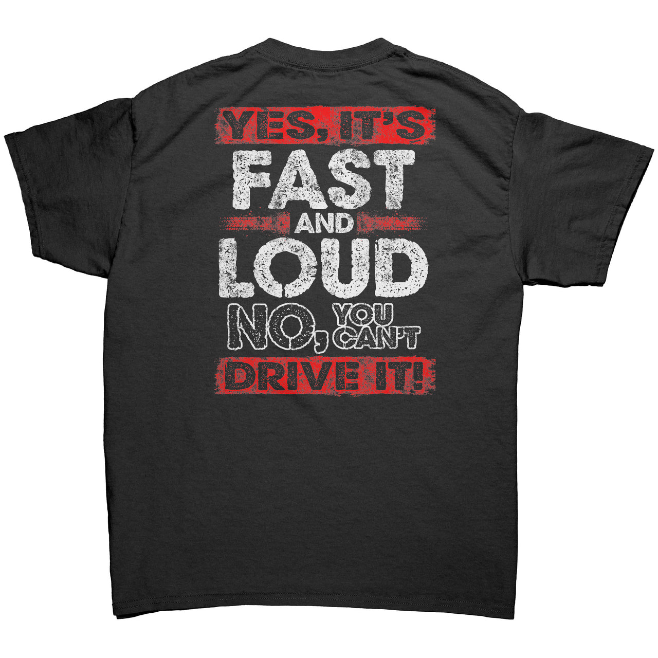 Yes It's Fast And Loud No You Can't Drive It Tees