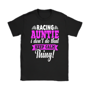 Pink women's racing apparel with funny text reading Racing Auntie I Don't Do That Keep Calm Thing for trackside motorsports fans.