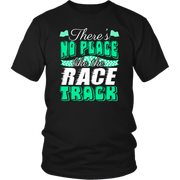 Green custom racing apparel featuring the phrase There's No Place Like The Race Track for stock car, drag racing, and dirt track fans.