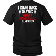 Funny drag racing apparel featuring the quote I Drag Race To Avoid Anger Management Classes for hot rod and quarter-mile speedway fans.