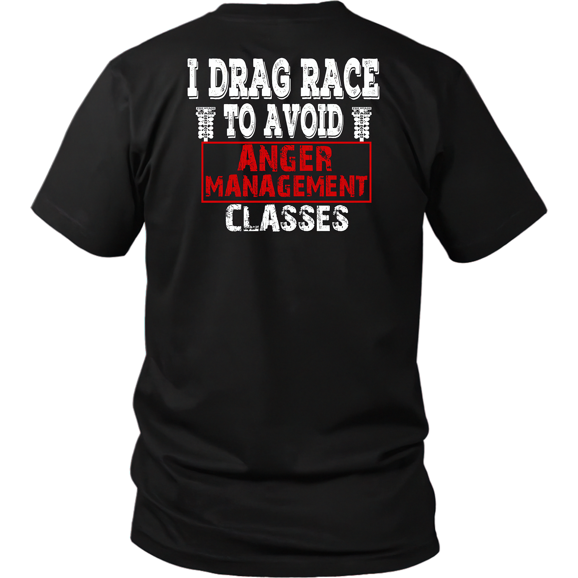 Funny drag racing apparel featuring the quote I Drag Race To Avoid Anger Management Classes for hot rod and quarter-mile speedway fans.