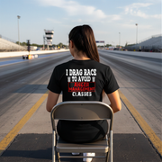 Funny drag racing apparel featuring the quote I Drag Race To Avoid Anger Management Classes for hot rod and quarter-mile speedway fans.