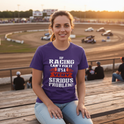 Funny racing apparel featuring the quote If Racing Can't Fix It It's A Very Serious Problem for car enthusiasts, drivers, and mechanics.