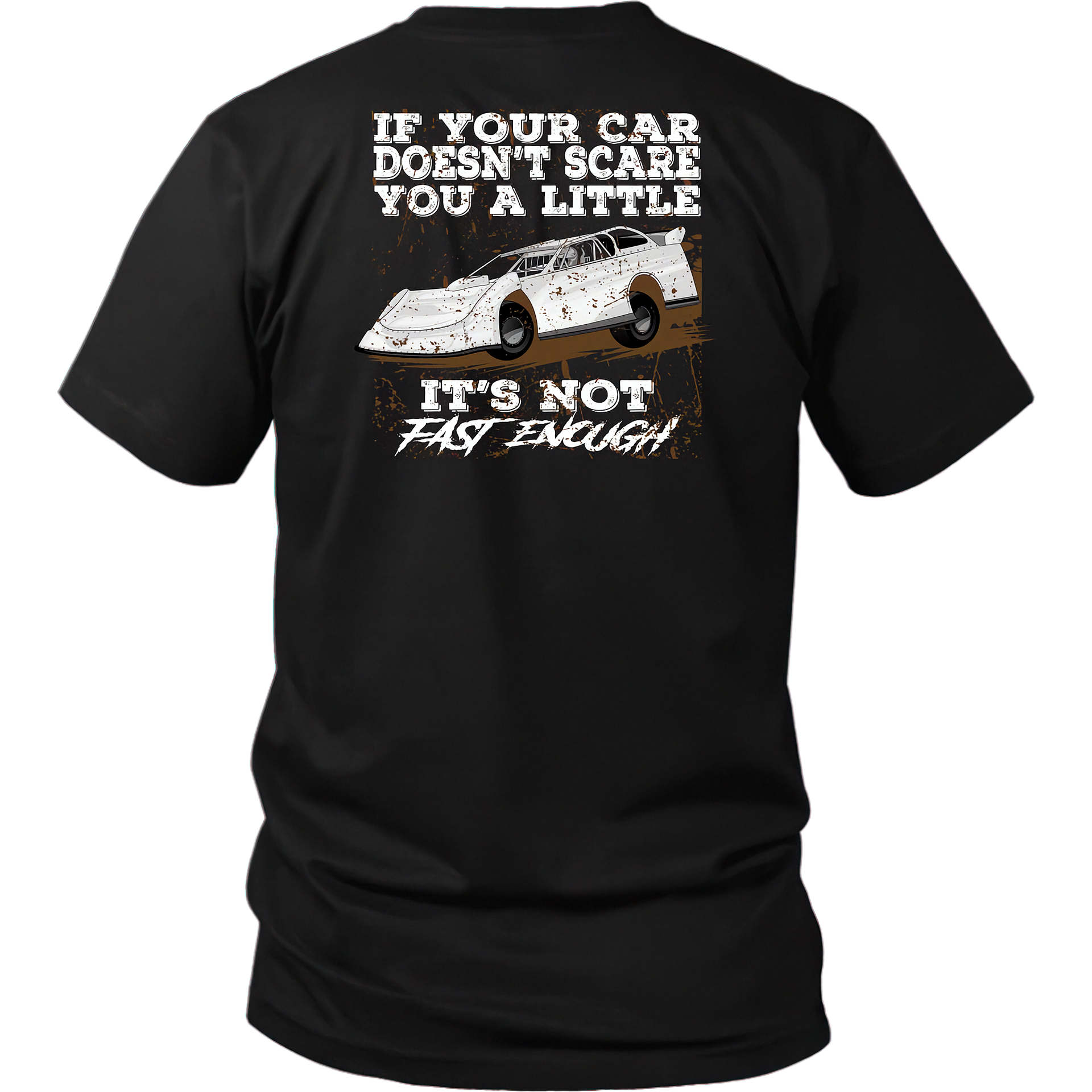 Custom Late Model racing apparel featuring the quote If Your Car Doesn't Scare You A Little It's Not Fast Enough for dirt track and asphalt drivers.