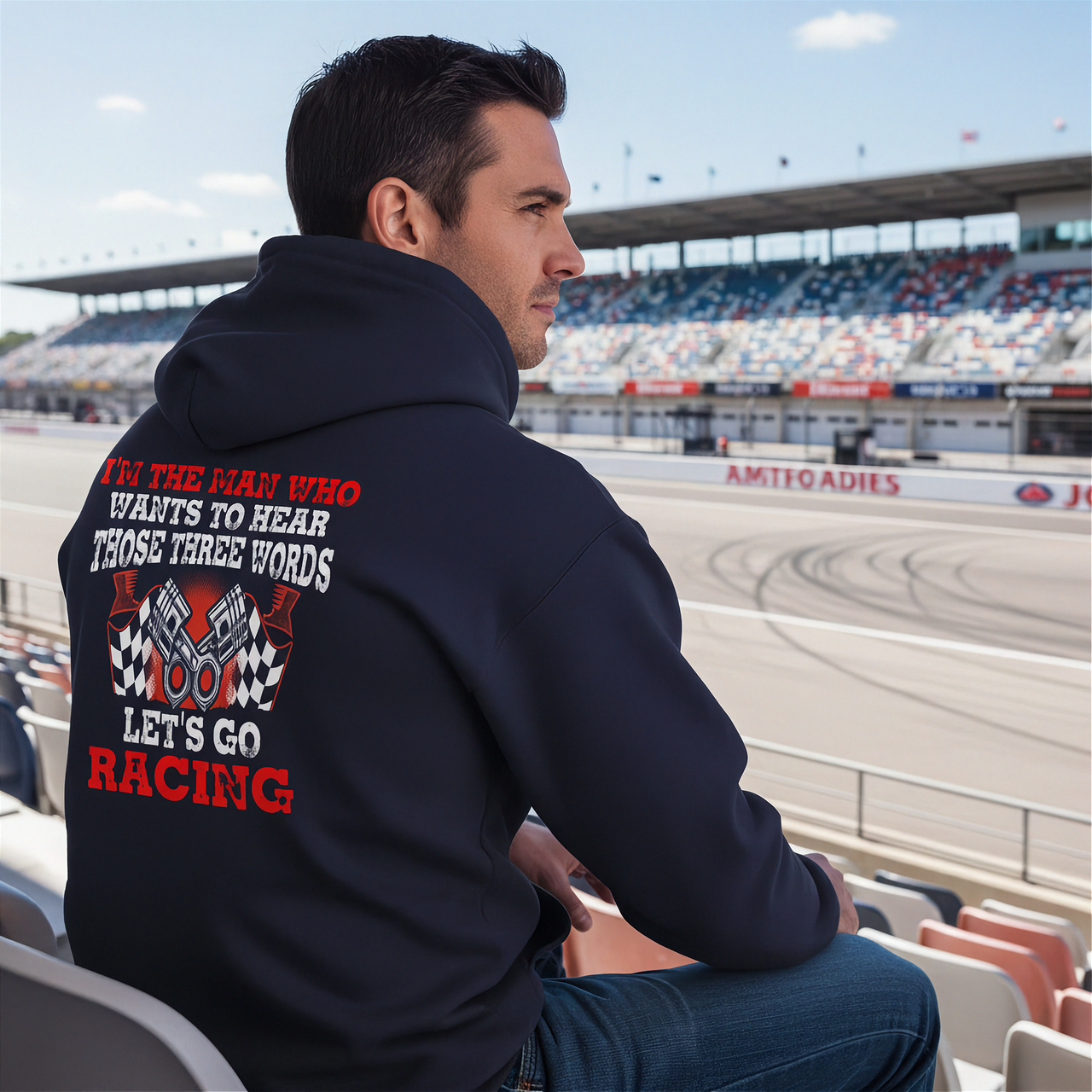 Men's racing apparel featuring the funny quote I'm The Man Who Wants To Hear Those Three Words Let's Go Racing for car enthusiasts and speedway fans.