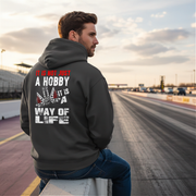 Custom drag racing apparel featuring the quote It Is Not Just A Hobby It Is A Way Of Life for quarter-mile fans and hot rod enthusiasts.