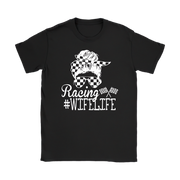 Women's racing apparel featuring the quote Racing Wife Life for racing spouses, pit lane crew members, and motorsports fans.