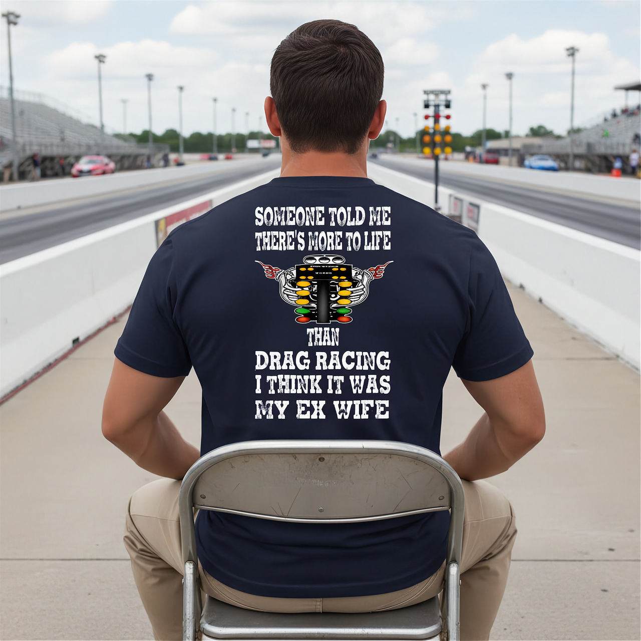 Funny drag racing apparel featuring the quote Someone Told Me There's More To Life Than Drag Racing for gearheads, drag strip fans, and hot rod enthusiasts.