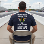 Funny drag racing apparel featuring the quote Someone Told Me There's More To Life Than Drag Racing for gearheads, drag strip fans, and hot rod enthusiasts.
