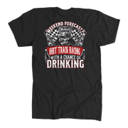 Funny dirt track racing shirt featuring the quote Weekend Forecast Dirt Track Racing With A Chance Of Drinking for race fans, tailgating, and sprint car enthusiasts.