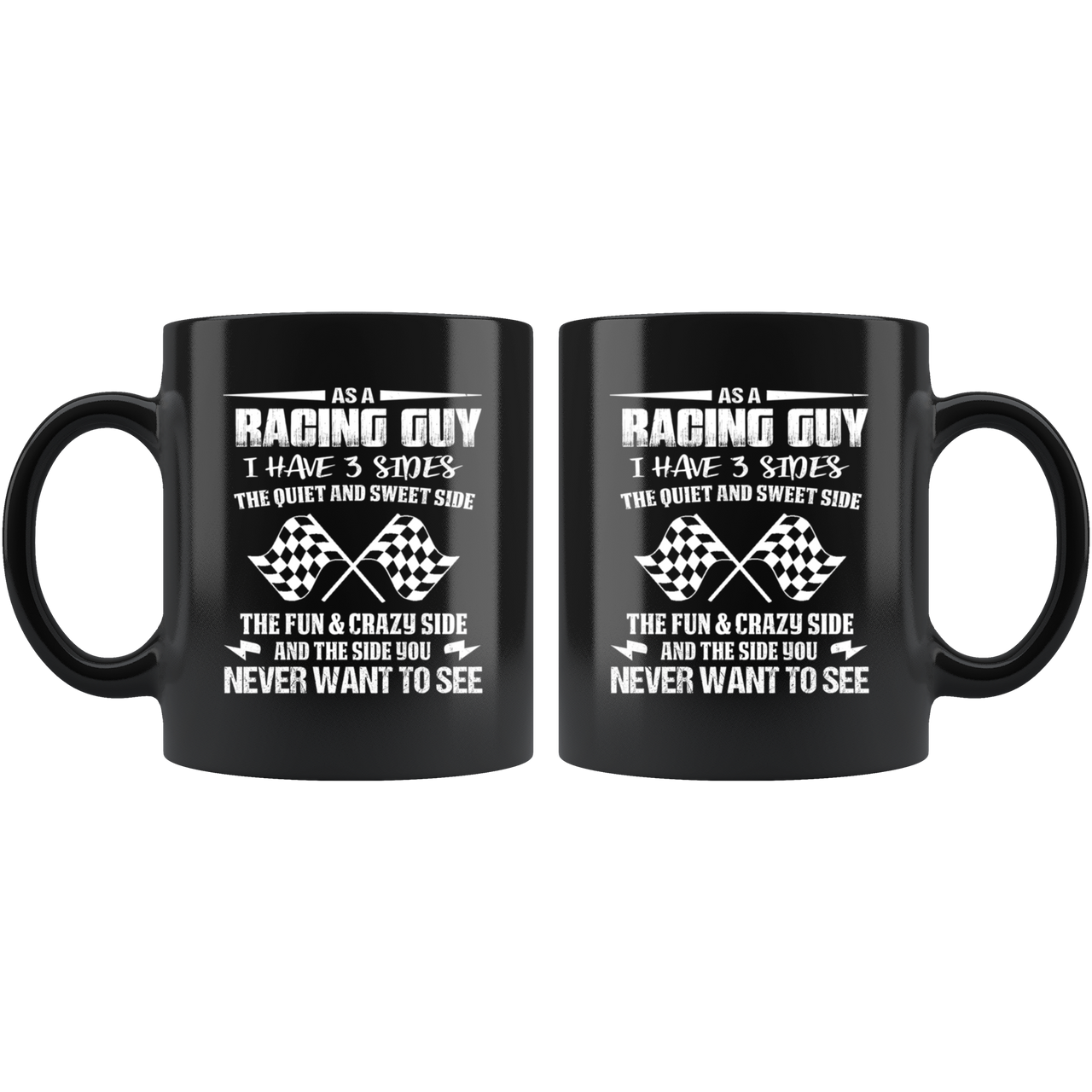 As A Racing Guy I Have 3 Sides Mug!