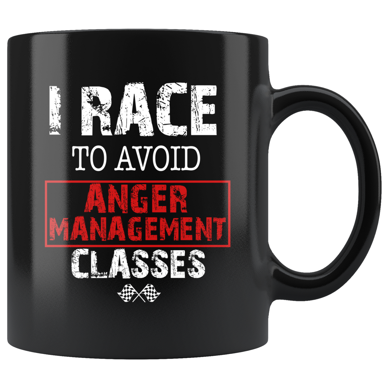 I Race To Avoid Anger Management Classes Mug!