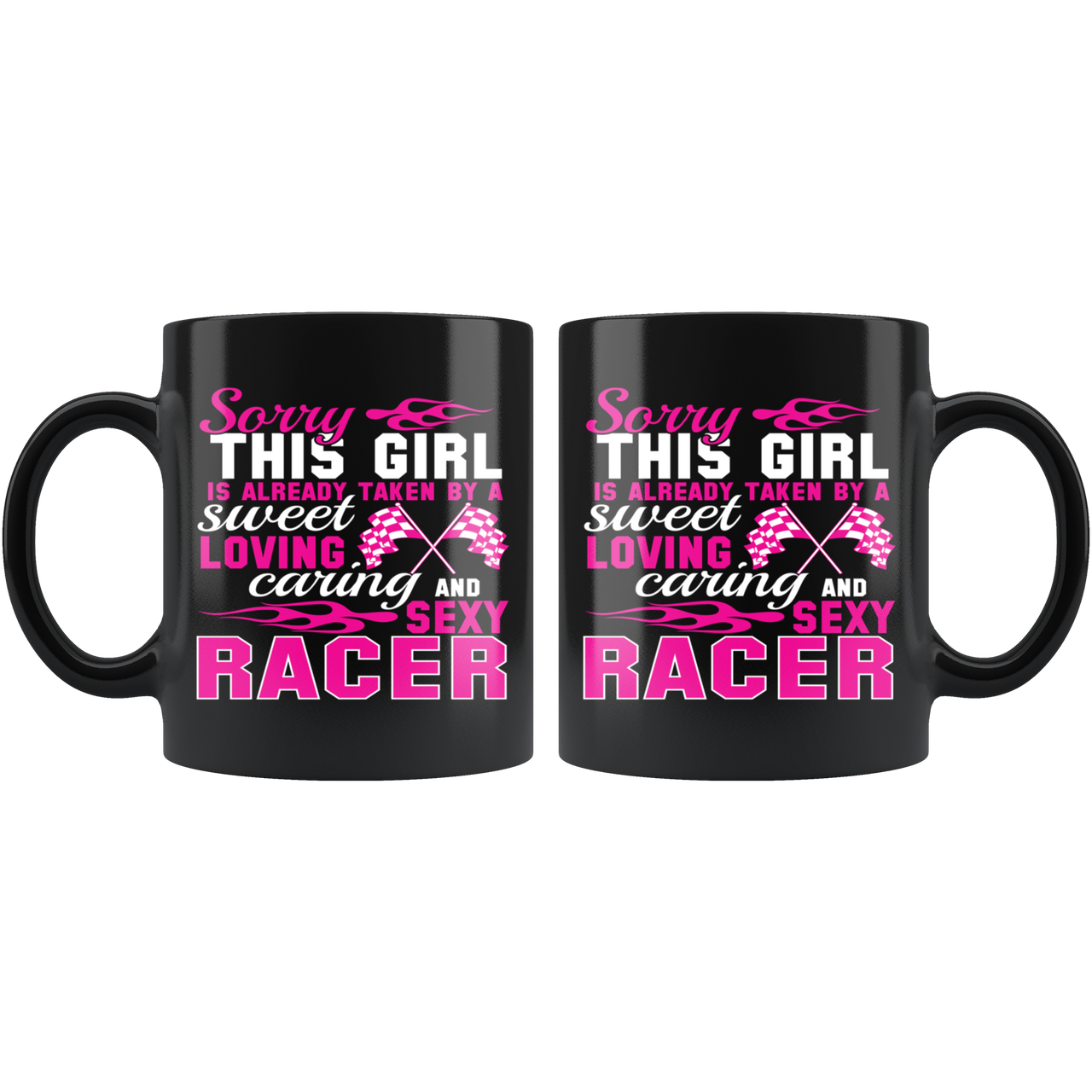Sorry This Girl Is Already Taken By A Sweet Loving And Sexy Racer Mug!