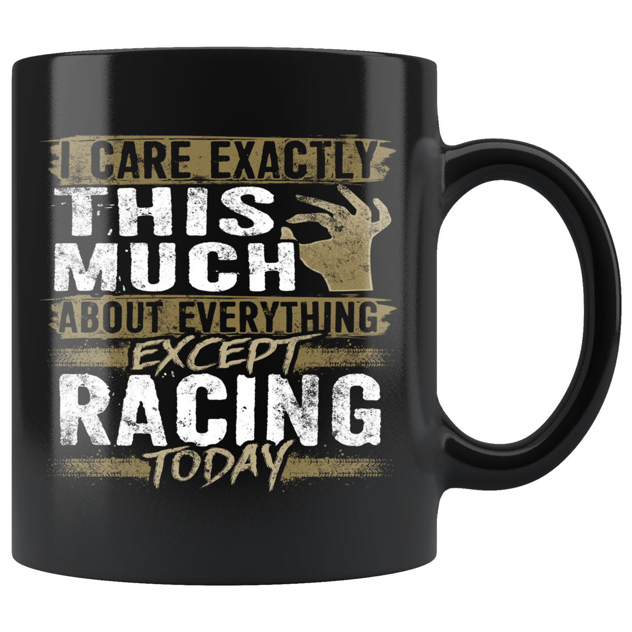 I Care Exactly This Much About Everything Except Racing Today Mug!