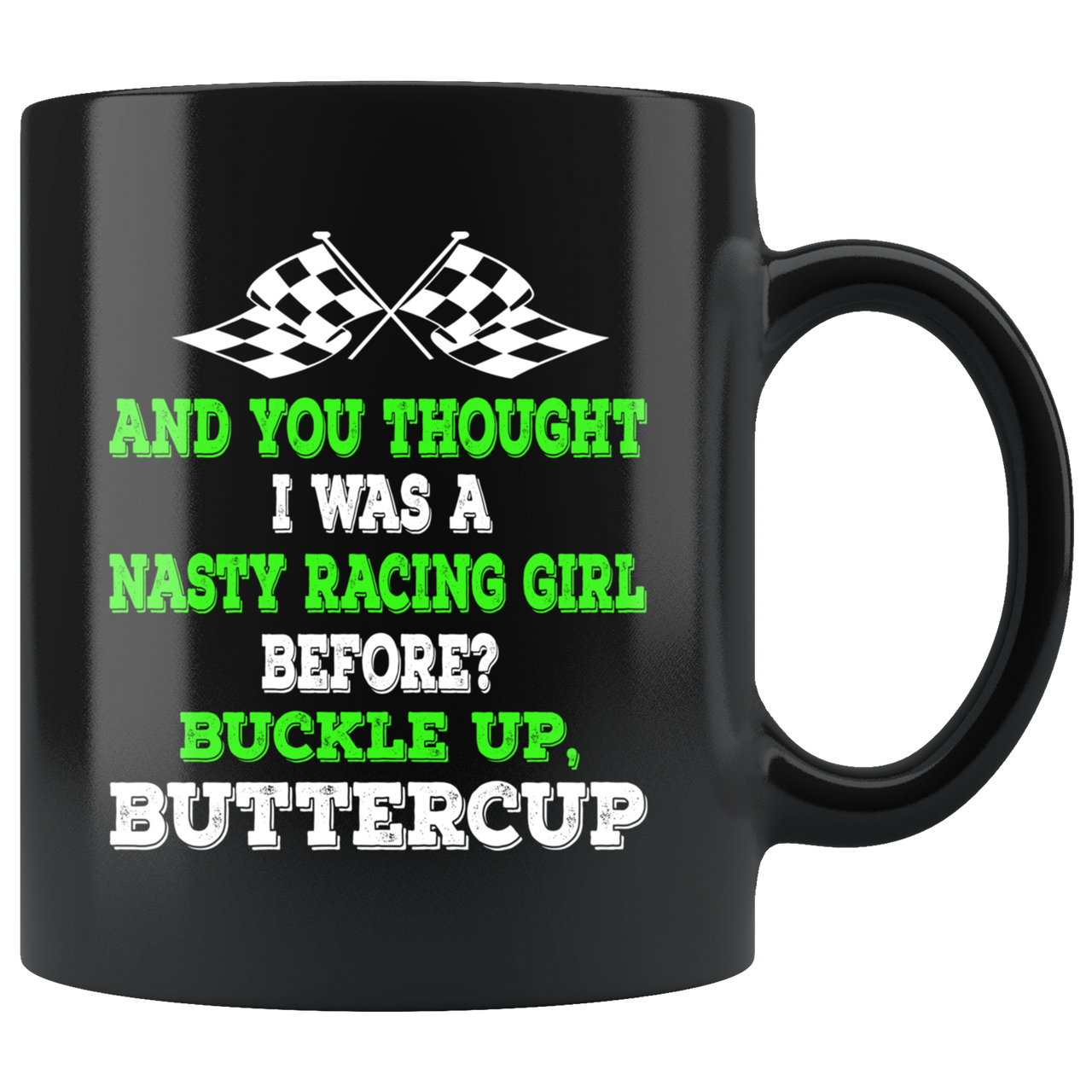 And You Thought I Was A Nasty Racing Girl Mug!