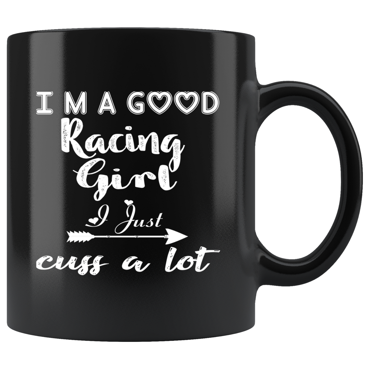 I'm A Good Racing Girl I Just Cuss A Lot Mug!