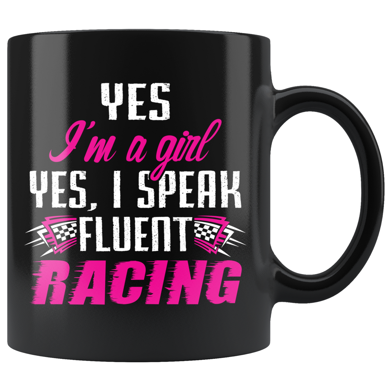 Yes I'm A Girl Yes I Speak Fluent Racing Mug!