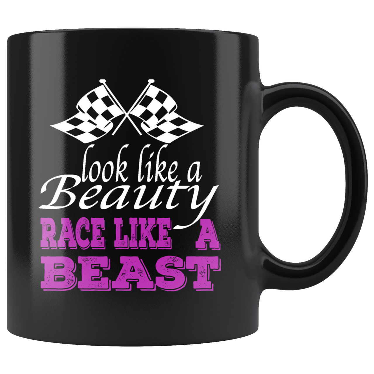 Look Like A Beauty Race Like A Beast Mug!