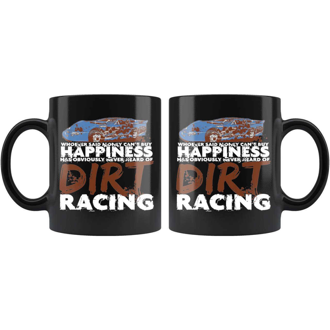 Whoever Said Money Can't Buy Happiness Never Hear Of Dirt Racing Late Model Mug!