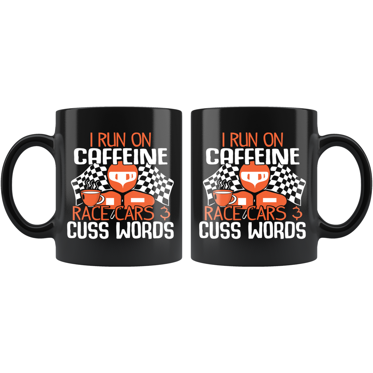 I Run On Caffeine Race Cars And Cuss Words Mug!