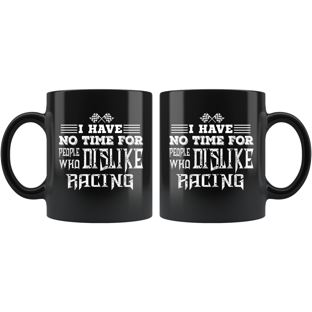 I Have No Time For People Who Dislike Racing Mug!